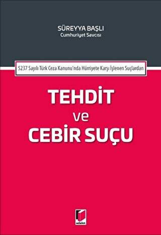 5237 Sayılı Türk Ceza Kanununda Hürriyete Karşı İşlenen Suçlardan Tehdit ve Cebir Suçu - 1
