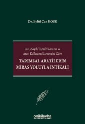 5403 Sayılı Toprak Koruma ve Arazi Kullanımı Kanunu`na Göre Tarımsal Arazilerin Miras Yoluyla İntikali - 1
