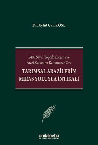 5403 Sayılı Toprak Koruma ve Arazi Kullanımı Kanunu`na Göre Tarımsal Arazilerin Miras Yoluyla İntikali - 1
