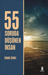 55 Soruda Düşünen İnsan - 1