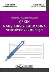 5941 Sayılı Yasada Düzenlenen Çekin Karşılıksız Kalmasına Sebebiyet Verme Suçu - Platon Hukuk