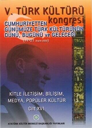 5.Türk Kültürü Kongresi - Cumhuriyetten Günümüze Türk Kültürünün Dünü, Bugünü ve Yarını 17 - 21 Aralık 2002 - 1