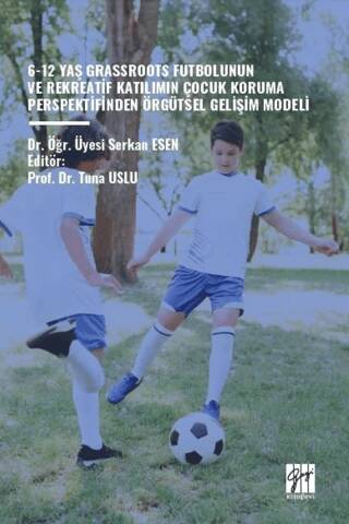 6-12 Yaş Grassroots Futbolunun ve Rekreatif Katılımın Çocuk Koruma Perspektfinden Örgütsel Gelişim Modeli - 1