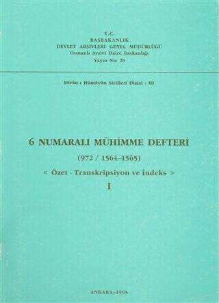 6 Numaralı Mühimme Defteri 972-1564-1565 Cilt: 1 - 1