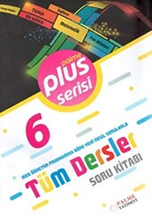 6. Sınıf Plus Serisi Tüm Dersler Soru Kitabı - Palme Yayınları