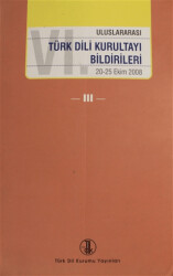 6. Uluslararası Türk Dili Kurultayı Bildirileri Cilt: 3 - Türk Dil Kurumu Yayınları
