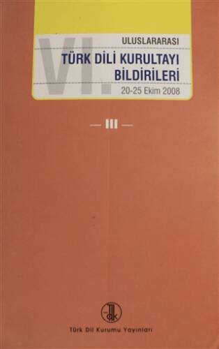 6. Uluslararası Türk Dili Kurultayı Bildirileri Cilt: 3 - 1