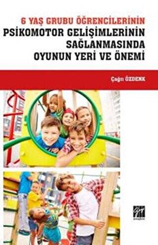 6 Yaş Grubu Öğrencilerinin Psikomotor Gelişimlerinin Sağlanmasında Oyunun Yeri ve Önemi - 1