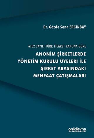 6102 Sayılı Türk Ticaret Kanuna Göre Anonim Şirketlerde Yönetim Kurulu Üyeleri ile Şirket Arasındaki Menfaat Çatışmaları - 1