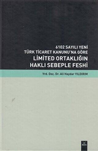 6102 Sayılı Yeni Türk Ticaret Kanunu’na Göre Limited Ortaklığın Haklı Sebeple Feshi - 1