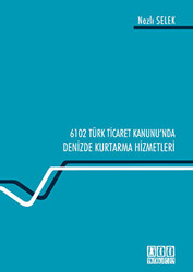 6102 Türk Ticaret Kanunu`nda Deniz Kurtarma Hizmetleri - 1