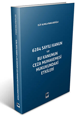 6284 Sayılı Kanun ve Bu Kanunun Ceza Muhakemesi Hukukundaki Etikleri - 1