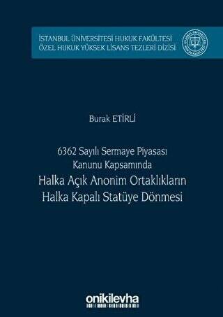 6362 Sayılı Sermaye Piyasası Kanunu Kapsamında Halka Açık Anonim Ortaklıkların Halka Kapalı Statüye Dönmesi - 1