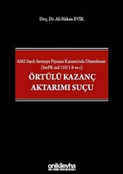 6362 Sayılı Sermaye Piyasası Kanunu`nda Düzenlenen SerPK md 110-1-b ve c Örtülü Kazanç Aktarımı Suçu - 1