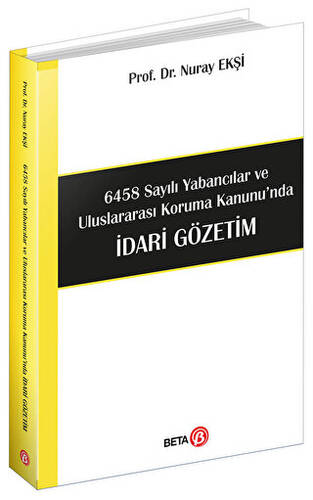 6458 Sayılı Yabancılar ve Uluslararası Koruma Kanunu`nda İdari Gözetim - 1