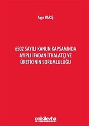 6502 Sayılı Kanun Kapsamında Ayıplı İfadan İthalatçı ve Üreticinin Sorumluluğu - 1