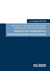 6502 Sayılı Tüketicinin Korunması Hakkındaki Kanun Kapsamında Web Sitesi Vasıtasıyla Sözleşmelerin Kurulması - 1