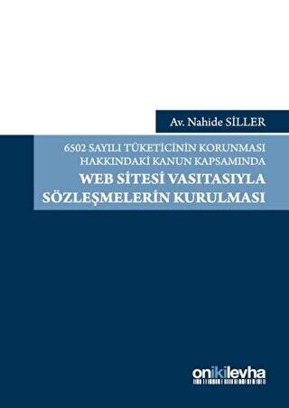 6502 Sayılı Tüketicinin Korunması Hakkındaki Kanun Kapsamında Web Sitesi Vasıtasıyla Sözleşmelerin Kurulması - 1