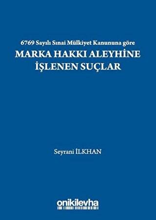 6769 Sayılı Sınai Mülkiyet Kanununa Göre Marka Hakkı Aleyhine İşlenen Suçlar - 1