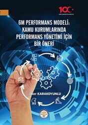 6M Performans Modeli: Kamu Kurumlarında Performans Yönetimi İçin Bir Öneri - 1