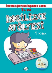 7+ Yaş İlkokul Eğlenceli İngilizce - İngilizce Atölyesi 1. Kitap - Kukla Yayınları