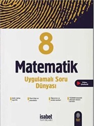 8. Sınıf Matematik Uygulamalı Soru Dünyası - İsabet Yayınları