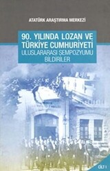 90. Yılında Lozan ve Türkiye Cumhuriyeti Uluslararası Sempozyumu Bildirileri - Cilt 2 - 1