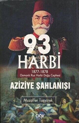 93 Harbi - Aziziye Şahlanışı 1877 - 1878 - 1