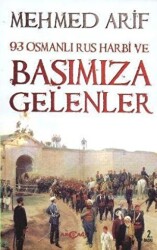 93 Osmanlı Rus Harbi ve Başımıza Gelenler - Akçağ Yayınları
