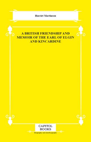 A British Friendship and Memoir of the Earl of Elgin and Kincardine - 1
