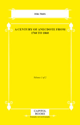 A Century of Anecdote From 1760 to 1860 - Capitol Books