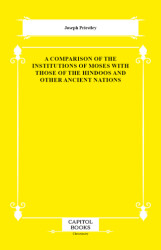 A Comparison of the Institutions of Moses With Those of the Hindoos and Other Ancient Nations - Capitol Books
