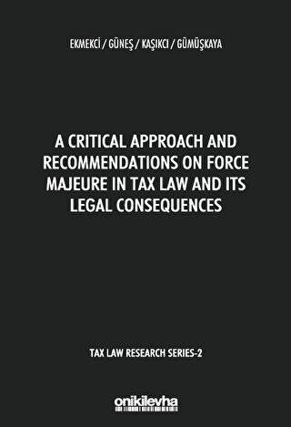 A Critical Approach and Recommendations on Force Majeure in Tax Law and Its Legal Consequences - Tax Law Research Series 2 - 1