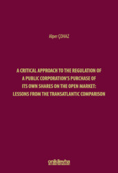 A Critical Approach to the Regulation of a Public Corporation`s Purchase of its Own Shares on the Open Market: Lessons from the Transatlantic Comparison - 1