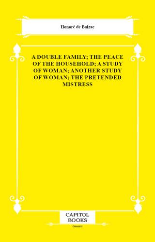 A Double Family; The Peace of the Household; A Study of Woman; Another Study of Woman; The Pretended Mistress - 1