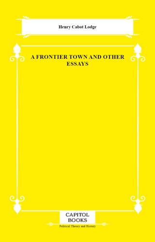 A Frontier Town and Other Essays - 1