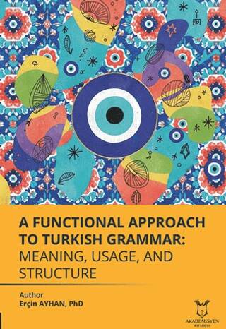 A Functional Approach to Turkish Grammar Meaning, Usage, and Structure - 1