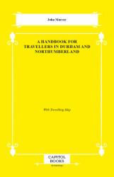 A Handbook for Travellers in Durham and Northumberland - Capitol Books
