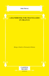 A Handbook for Travellers in France - Capitol Books