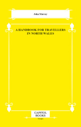 A Handbook for Travellers in North Wales - Capitol Books