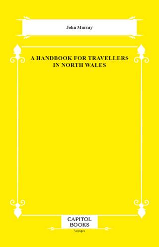 A Handbook for Travellers in North Wales - 1