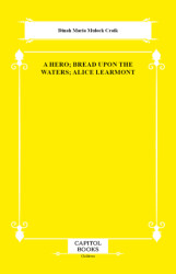 A Hero; Bread Upon the Waters; Alice Learmont - Capitol Books