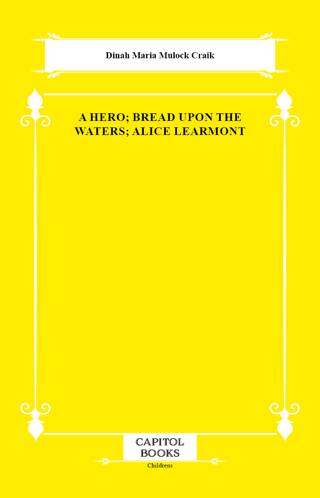 A Hero; Bread Upon the Waters; Alice Learmont - 1
