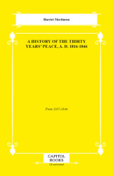 A History of the Thirty Years` Peace, A. D. 1816-1846 - Capitol Books