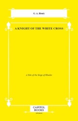 A Knight of the White Cross - Capitol Books