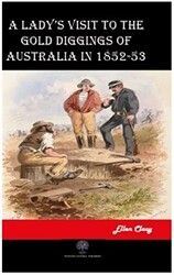 A Lady`s Visit to the Gold Diggings of Australia in 1852-53 - 1