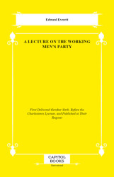 A Lecture on the Working Men`s Party - Capitol Books