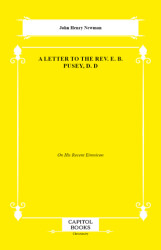 A Letter to the Rev. E. B. Pusey, D. D - Capitol Books