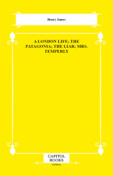 A London Life; The Patagonia; The Liar; Mrs. Temperly - Capitol Books