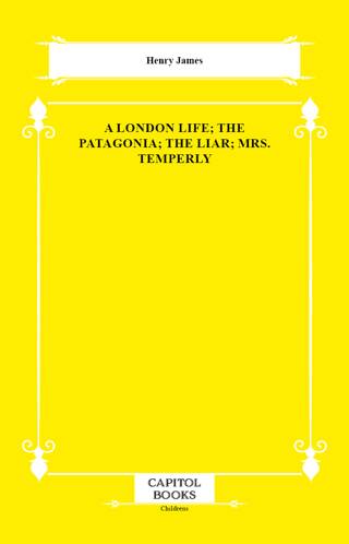 A London Life; The Patagonia; The Liar; Mrs. Temperly - 1